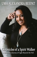 Chronicles of a Spirit Walker: A Medium’s Journey of Light Beyond the Veil 1959348124 Book Cover