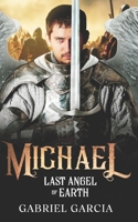 Michael: Last Angel of Earth (The Last Angel Saga) B0FVFTB5RC Book Cover