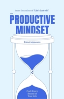 The Productive Mindset: Short Guide To Become Superhuman (Added 7 Days Exercise) (Productivity Blueprint) B0C1J3HNCS Book Cover