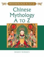 Chinese Mythology A to Z (Mythology a to Z)
