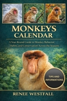 MONKEYS CALENDAR: A Year-Round Guide to Monkey Behavior, Habits, and Conservation Across the Seasons. B0GJ18453K Book Cover