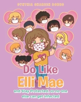 Do like Elli Mae: and Stay Protected so no one else can get infected 1638743614 Book Cover