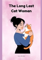 The Long Last Cat Woman: A Legacy of Shadows and Guardians B0DQY2Q5GX Book Cover