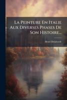 La Peinture En Italie Aux Diverses Phases De Son Histoire... 1271763796 Book Cover
