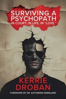 Surviving a Psychopath: In Court. In Life. In "Love." 9697292787 Book Cover