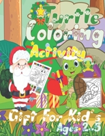 Turtle Coloring activity Gift for kids Ages 2-5: The activities great Fun with Turtle Cute Game: coloring, PUZZLE,Sudoku, Draw a Picture Colors!(Kids ... Big books 80 designs)for Little Start age 2-5 B08QDZN4GX Book Cover