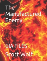 The Manufactured Enemy: GIA FILES B0FF5F3X9X Book Cover