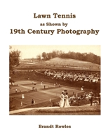 Lawn Tennis as Shown by 19th Century Photography 1411649648 Book Cover