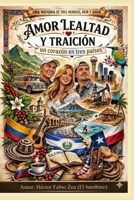 AMOR LEALTAD Y TRAICION: UN CORAZON EN TRES PAISES (Spanish Edition) B0H1YVPBSG Book Cover