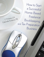 How to Start a Successful Home-Based Freelance Bookkeeping and Tax Preparation Business B087L9YKY9 Book Cover