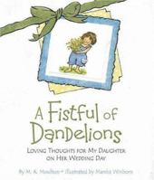 A Fistful of Dandelions: Loving Thoughts for My Daughter on Her Wedding Day 0824958950 Book Cover