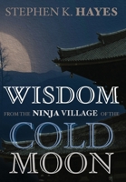 Wisdom from the Ninja Village of the Cold Moon 0809253836 Book Cover