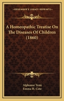 A Homeopathic Treatise on the Diseases of Children 1164533533 Book Cover