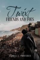 Twixt Friends and Foes 1641380217 Book Cover