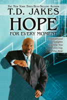 Hope For Every Moment 365 Inspirational Thoughts for Every Day of the Year