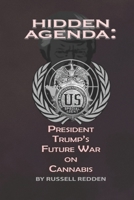 Hidden Agenda: President Trump's Future War On Cannabis B08HTG3ZTY Book Cover
