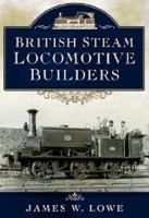 British Steam Locomotive Builders 1399022725 Book Cover