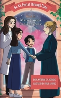 Book 2 - Marie Curie's Radiant Quest: Dr. K's Portal Through Time B0F3YRJK8K Book Cover