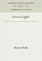 Green Light!: A Troop Carrier Squadron's War from Normandy to the Rhine 0812281438 Book Cover