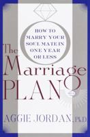 The Marriage Plan: How to Marry Your Soul Mate in One Year -- or Less 0767906012 Book Cover