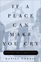 If a Place Can Make You Cry: Dispatches from an Anxious State