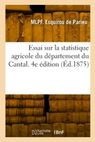 Essai Sur La Statistique Agricole Du Département Du Cantal. 4e Édition 2329843186 Book Cover