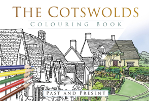 The Cotswolds Colouring Book: Past  Present 0750979992 Book Cover