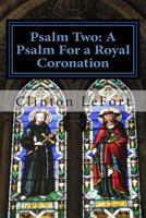 Psalm Two: A Psalm For a Royal Coronation 1495297403 Book Cover