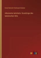Adiumenta latinitatis: Grundzüge des lateinischen Stils (German Edition) 3368532634 Book Cover