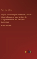 Voyage aux montagnes Rocheuses; Chez les tribus indiennes du vaste territoire de l'Orégon dépendant des Etats-Unis d'Amérique: en gros caractères (French Edition) 3388084610 Book Cover