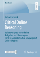 Critical Online Reasoning: Validierung neu entwickelter Aufgaben zur Erfassung und Förderung des kritischen Umgangs mit Online-Medien (BestMasters) 3658396970 Book Cover