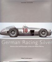Racing Colours: German Racing Silver: Drivers, Cars and Triumphs of German Motor Racing 0711033684 Book Cover
