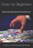 Forex for Beginners: A Beginner's Guide to Trading Tools and Tactics, Money Management, Secret of Martingale Strategy, Candlestick Patterns, Binary Option Secret, Success Stories 1976732204 Book Cover