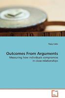 Outcomes From Arguments: Measuring how individuals compromise in close relationships 3639133080 Book Cover