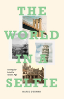 The World in a Selfie. An Inquiry into the Tourist Age 1788731077 Book Cover