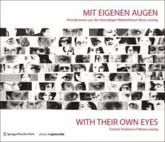 Mit eigenen Augen / With Their Own Eyes: KünstlerInnen aus der ehemaligen Meisterklasse Maria Lassnig / Former Students of Maria Lassnig (Edition Angewandte) 3211778403 Book Cover