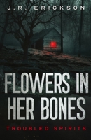 Flowers in Her Bones 1959125036 Book Cover