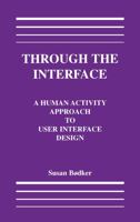 Through the Interface: A Human Activity Approach To User Interface Design 0805805702 Book Cover