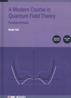 A Modern Course in Quantum Field Theory Second Edition, Volume 1: Fundamentals 0750358270 Book Cover