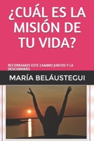 ¿CUÁL ES LA MISIÓN DE TU VIDA?: RECORRAMOS ESTE CAMINO JUNTOS Y LA DESCUBRIRÁS 9878643174 Book Cover