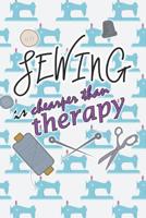 Sewing Is Cheaper Than Therapy: Blank Lined Notebook Journal Diary Composition Notepad 120 Pages 6x9 Paperback ( Sewing ) Machine 1091389268 Book Cover