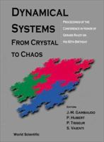 Dynamical Systems: From Crystal to Chaos, Conference in Honor of Gerard Rauzy on His 60th Birthday 9810242174 Book Cover