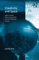 Creativity and Space: Labour and the Restructuring of the German Advertising Industry (Routledge Revivals) 1138619205 Book Cover