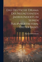 Das deutsche Drama des neunzehnten Jahrhunderts in seinen Hauptvertretern, Erster Band. (German Edition) 1022706756 Book Cover