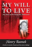 My Will to Live - My Story of Surviving the Holocaust 1460235401 Book Cover