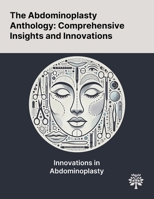 The Abdominoplasty Anthology: Comprehensive Insights and Innovations 1022903217 Book Cover