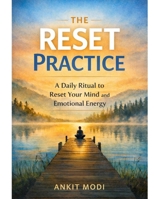 The Reset Practice: A Daily Ritual to Reset Your Mind and Emotional Energy B0GSRG3XPL Book Cover