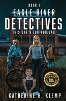This One's For You, Dad: Eagle River Detectives, Book One B0BB65JQW8 Book Cover