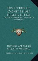 Des Lettres De Cachet Et Des Prisons D'état: Ouvrage Posthume, Composé En 1778 1165424762 Book Cover