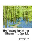 Five Thousand Years Of John Chinaman 1113337443 Book Cover